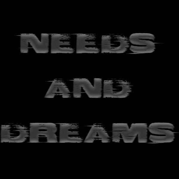 Needs And Dreams